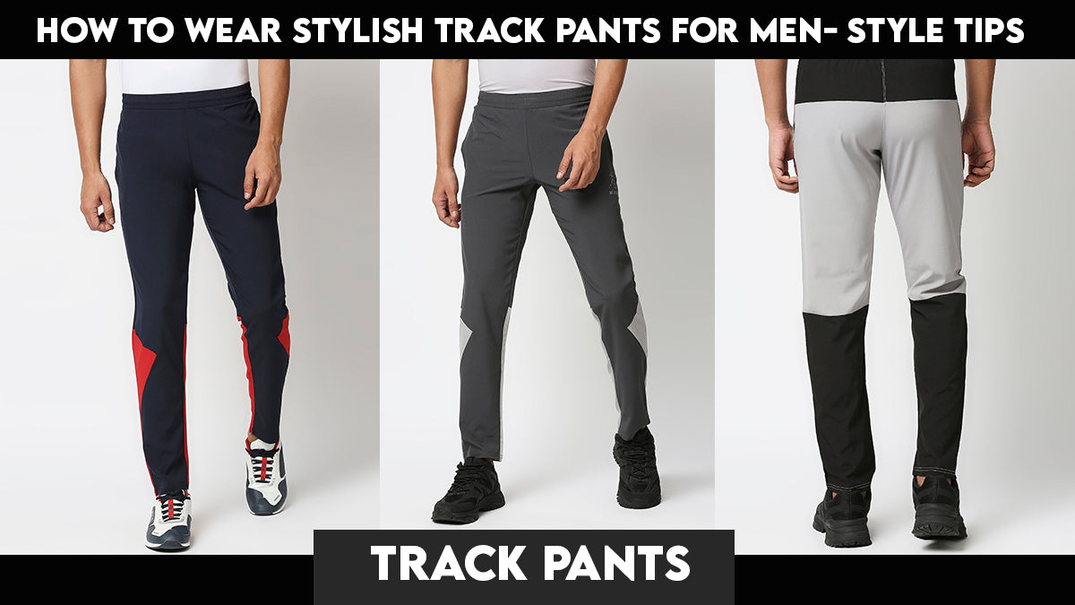 How to Wear Stylish Track Pants for Men- Style Tips – Alstyle India